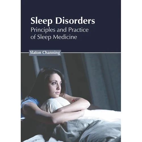 Sleep Disorders: Principles and Practice of Sleep Medicine