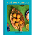 Kwéyòl / Creole: Recipes, Stories, and Tings from a St. Lucian Chef's Journey: A Cookbook