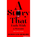 A Story That Ends with a Scream: And Eight Others