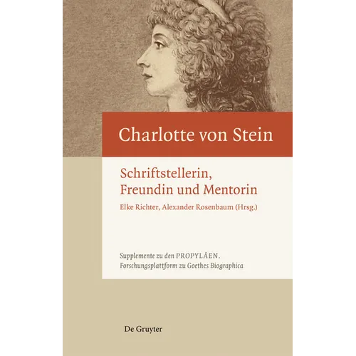 Charlotte Von Stein: Schriftstellerin, Freundin Und Mentorin