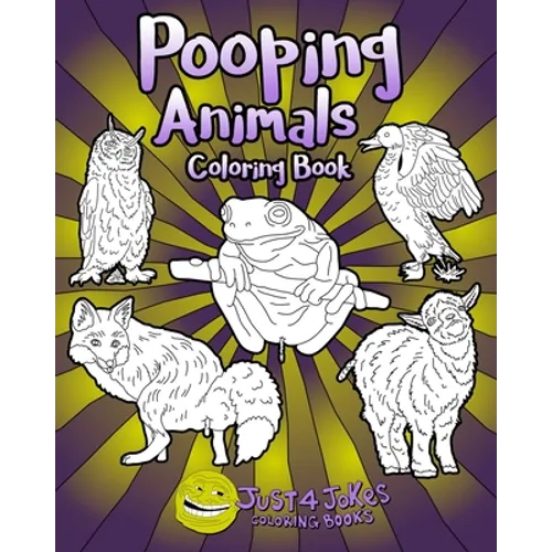 Pooping Animals: A Funny and Inappropriate Poop Coloring Book for those with a Rude Sense of Humor