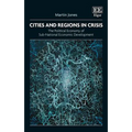 Cities and Regions in Crisis: The Political Economy of Sub-National Economic Development