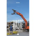 Waste: Capitalism and the Dissolution of the Human in Twentieth-Century Theater