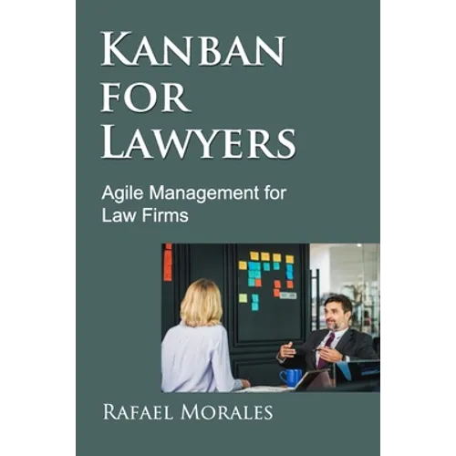 Kanban for Lawyers: Agile Management for Law Firms