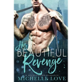 His Beautiful Revenge: A Billionaire Romance