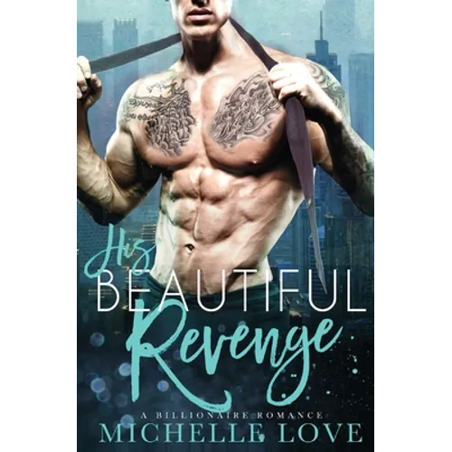 His Beautiful Revenge: A Billionaire Romance