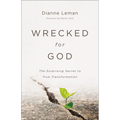 Wrecked for God: The Surprising Secret to True Transformation