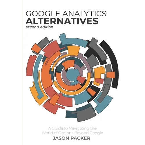 Google Analytics Alternatives: A Guide to Navigating the World of Options Beyond Google