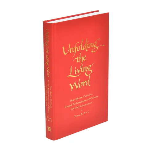 Unfolding the Living Word: New Kyries, Canticles, Gospel Acclamations and Collects for Holy Communion