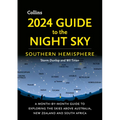 2024 Guide to the Night Sky Southern Hemisphere: A Month-By-Month Guide to Exploring the Skies Above Australia, New Zealand and South Africa