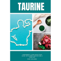 Taurine: A Beginner's 4-Step Quick Start Guide, With Sample Recipes and a Food List
