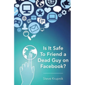 Is It Safe To Friend a Dead Guy on Facebook?