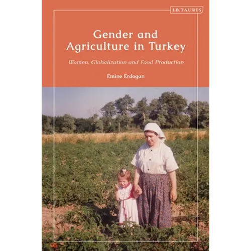 Gender and Agriculture in Turkey: Women, Globalization and Food Production