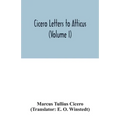 Cicero Letters to Atticus (Volume I)