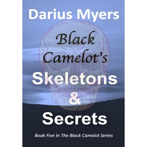 Black Camelot's Skeletons & Secrets