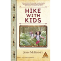 Hike with Kids: The Essential How-to Guide for Parents, Grandparents & Youth Leaders