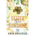 Better than Sunshine: A Small Town Grumpy-Sunshine Romance
