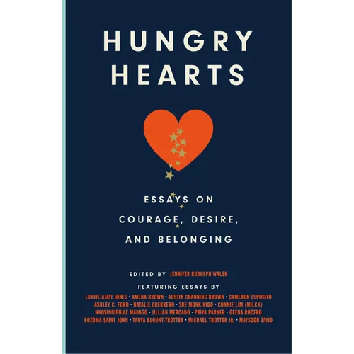 Hungry Hearts: Essays on Courage, Desire, and Belonging