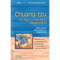 Chuang-Tzu: The Tao of Perfect Happiness--Selections Annotated & Explained