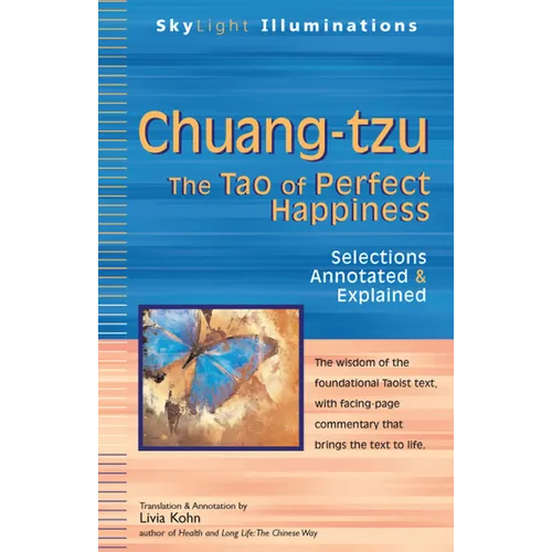 Chuang-Tzu: The Tao of Perfect Happiness--Selections Annotated & Explained