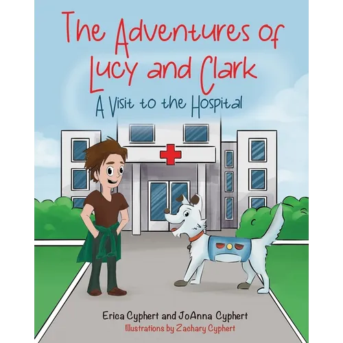 The Adventures of Lucy and Clark: A Visit to the Hospital