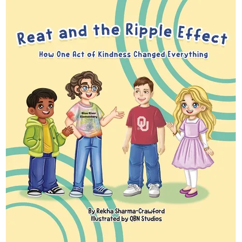 Reat and the Ripple: How One Act of Kindness Changed Everything