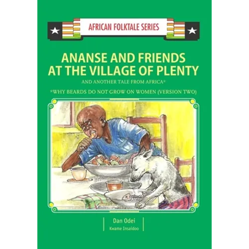 Ananse and Friends at the Village of Plenty and Another Tale from Africa: Ghanaian and Nigerian Folktale
