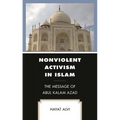 Nonviolent Activism in Islam: The Message of Abul Kalam Azad