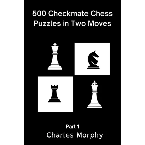 500 Checkmate Chess Puzzles in Two Moves, Part 1