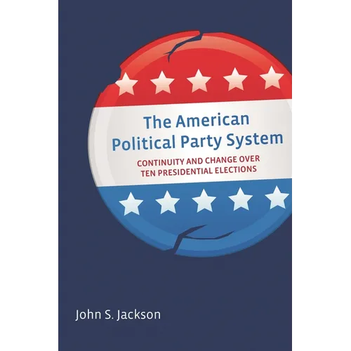 American Political Party System: Continuity and Change Over Ten Presidential Elections