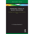 Managing Stress in Music Education: Routes to Wellness and Vitality