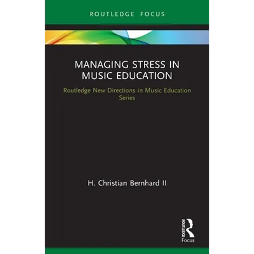 Managing Stress in Music Education: Routes to Wellness and Vitality