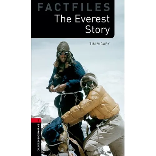Oxford Bookworms Factfiles: The Everest Story: Level 3: 1000-Word Vocabulary