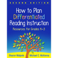 How to Plan Differentiated Reading Instruction: Resources for Grades K-3
