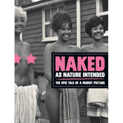 Naked as Nature Intended: The Epic Tale of a Nudist Picture