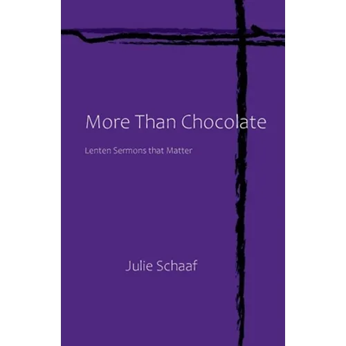 More Than Chocolate: Lenten Sermons that Matter