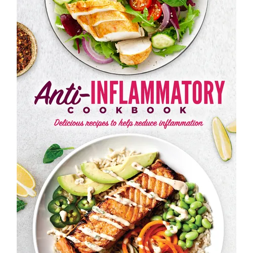 Anti-Inflammatory Cookbook: Delicious Recipes to Help Reduce Inflammation