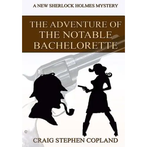 The Adventure of the Notable Bachelorette - Large Print: A New Sherlock Holmes Mystery