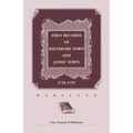First Records of Baltimore Town and Jones' Town, 1729-1797 (Maryland)