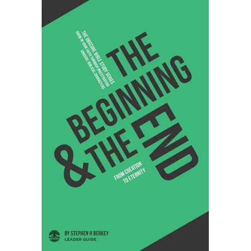 The Beginning and the End: From Creation to Eternity - Leader Guide