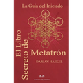 El Libro Secreto de Metatrón: La Guía del Iniciado