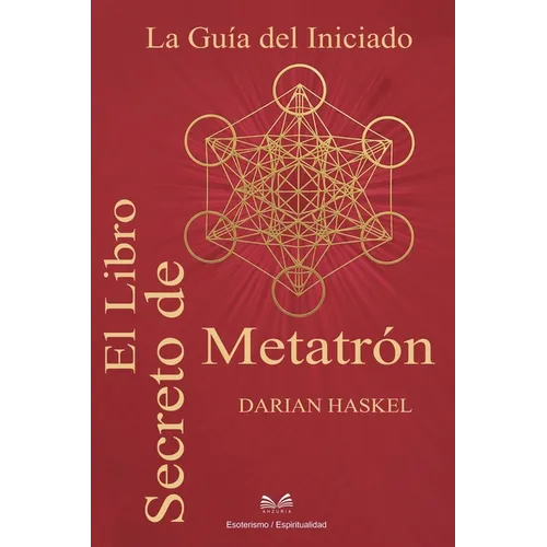 El Libro Secreto de Metatrón: La Guía del Iniciado