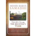 Meher Baba's Samadhi - Tales from the Beloved's Tomb