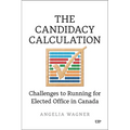The Candidacy Calculation: Challenges to Running for Elected Office in Canada