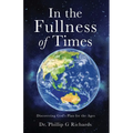 In the Fullness of Times: Discovering God's Plan for the Ages