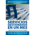 Servicios Gestionados En Un Mes - Cree Una Exitosa Empresa It En 30 Dias! - 2 Edicion