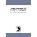 Acts of the General Assembly of the State of Virginia. Passed at the Extra Session, Commenced Dec. 4, 1862, in the 87th Year of the Commonwealth.