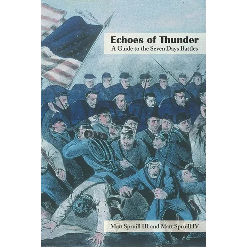 Echoes of Thunder: A Guide to the Seven Days Battles