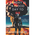 Sunday Is a Good Day to Die: The Unfolding of the Coming World War