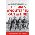 The Girls Who Stepped Out of Line: Untold Stories of the Women Who Changed the Course of World War II